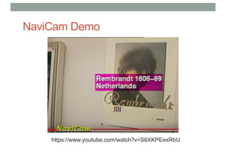 NaviCam Demo
https://www.youtube.com/watch?v=S6XKPEexRbU
 