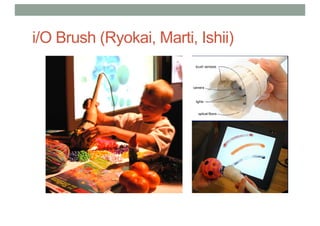 i/O Brush (Ryokai, Marti, Ishii)
 