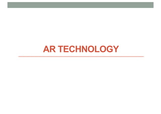 AR TECHNOLOGY
 