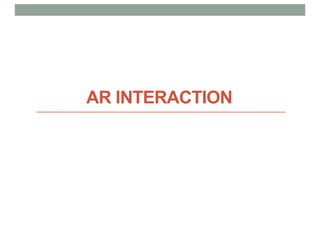 AR INTERACTION
 