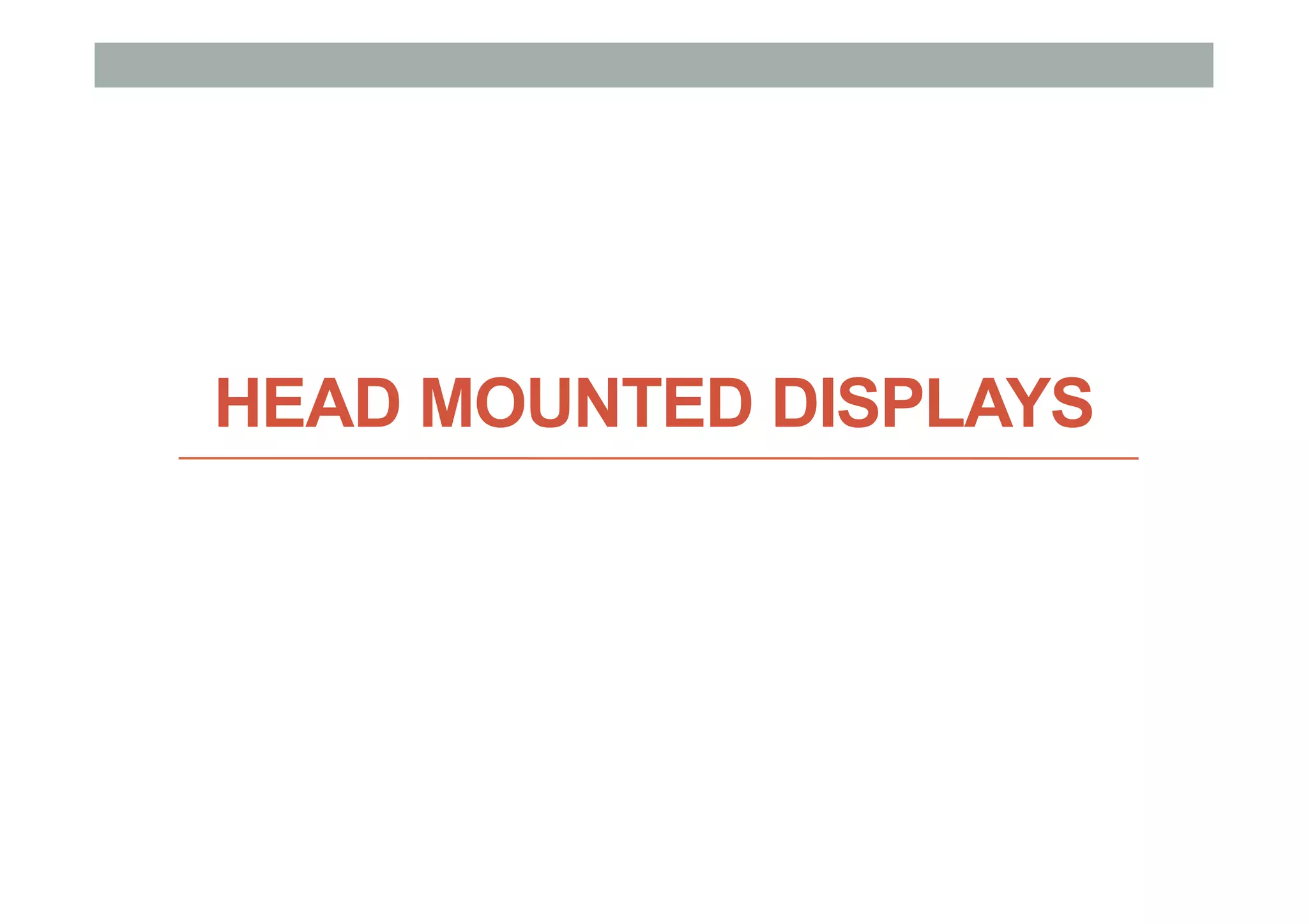 HEAD MOUNTED DISPLAYS
 