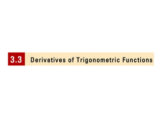 Derivatives of Trigonometric 3.3 Functions 
 