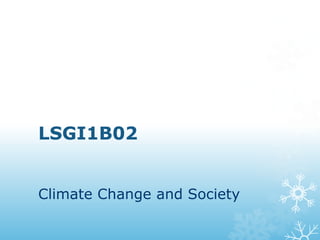 LSGI1B02
Climate Change and Society
 