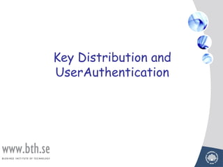Key Distribution and
UserAuthentication
 