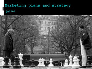 Marketing plans and strategy
jn2702
 