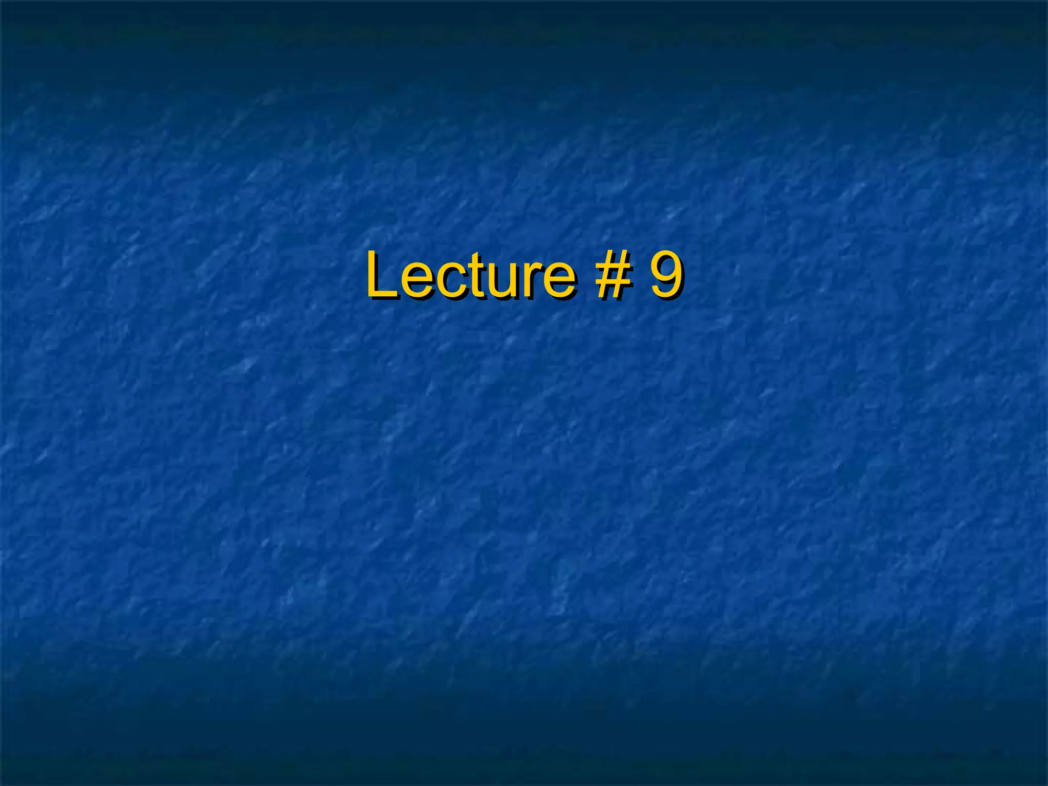 Lecture # 9Lecture # 9
 