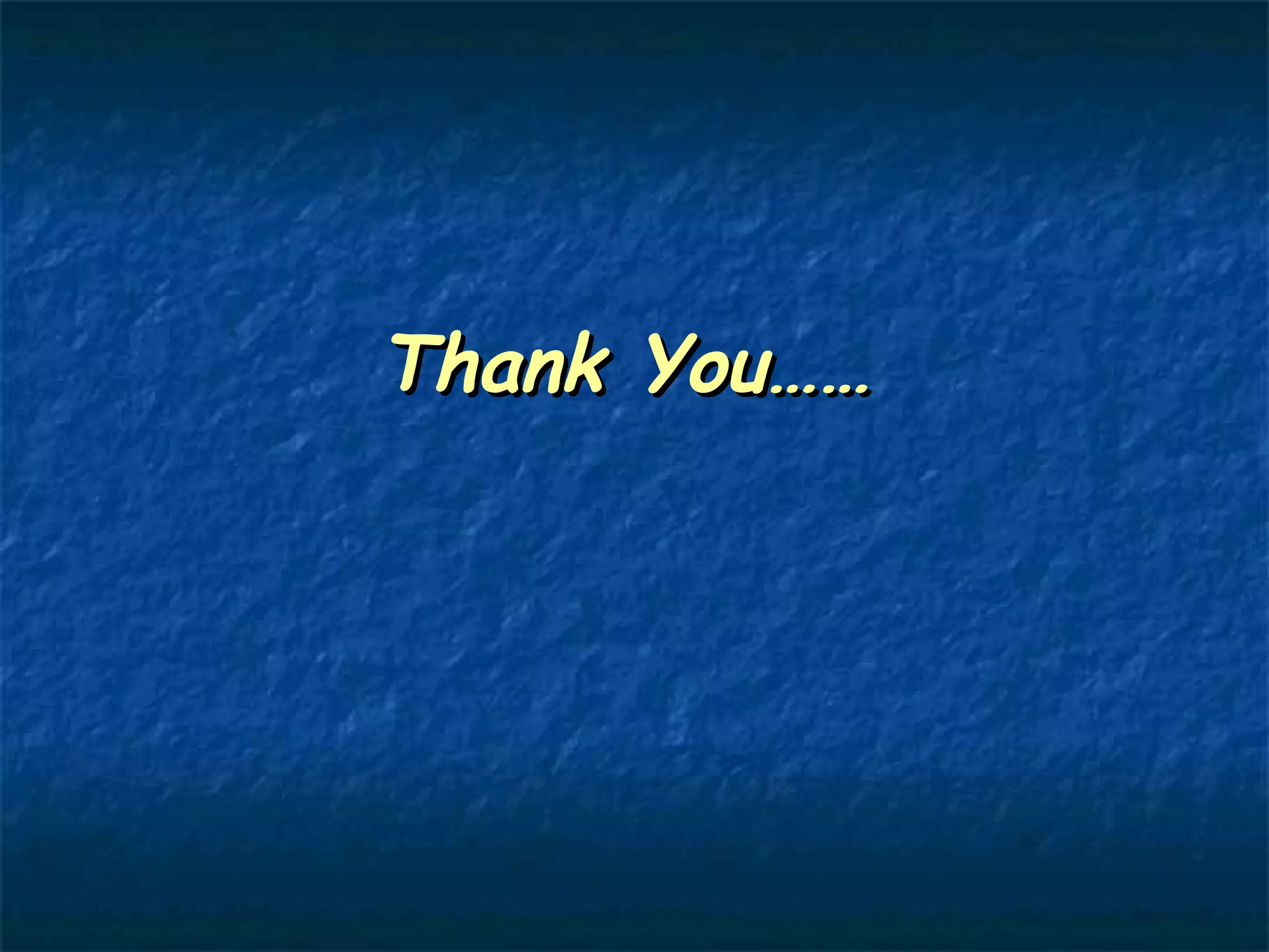 Thank You……Thank You……
 