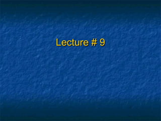 Lecture # 9Lecture # 9
 
