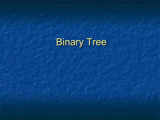 Binary TreeBinary Tree
 