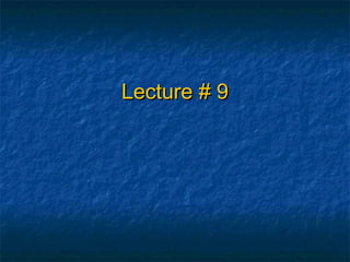 Lecture # 9Lecture # 9
 