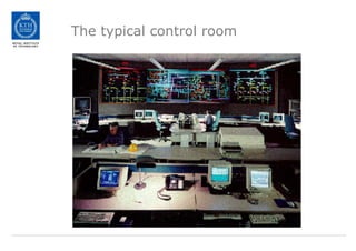 The typical control room
 