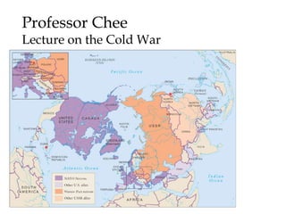 Professor Chee
Lecture on the Cold War
 