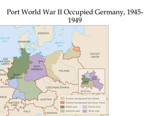Port World War II Occupied Germany, 1945-
1949
 