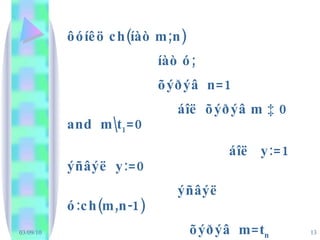 ôóíêö ch(íàò m;n) íàò ó;  õýðýâ  n=1 áîë  õýðýâ m ‡ 0  and  m\t 1 =0 áîë  y:=1  ýñâýë  y:=0 ýñâýë  ó:ch(m,n-1) õýðýâ  m=t n 