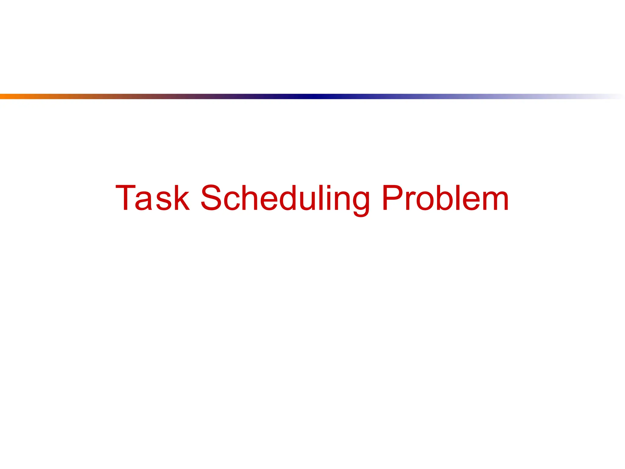 Task Scheduling Problem
 