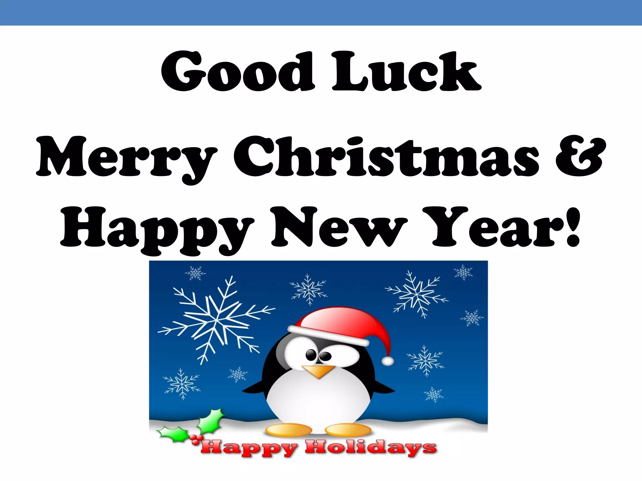 Good Luck
Merry Christmas &
Happy New Year!
 