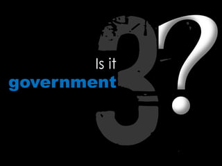 Is it
government
 