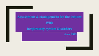 Assessment & Management for the Patient
With
Respiratory System Disorders
June, 2023
 