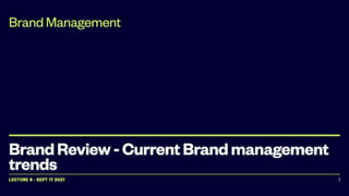 Brand Review - Current Brand management trends