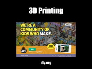 3D Printing
diy.org
 