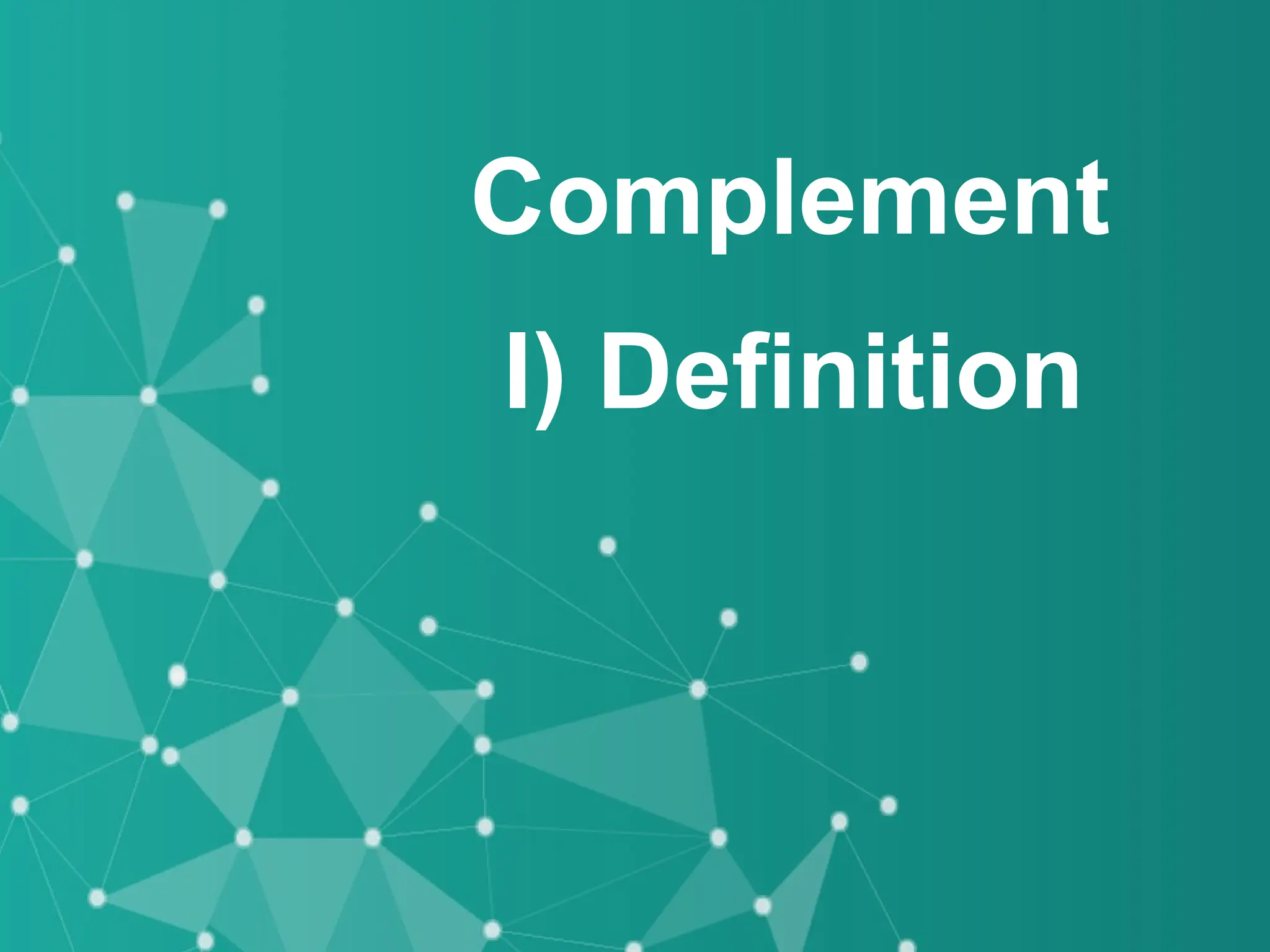 Complement
I) Definition
 