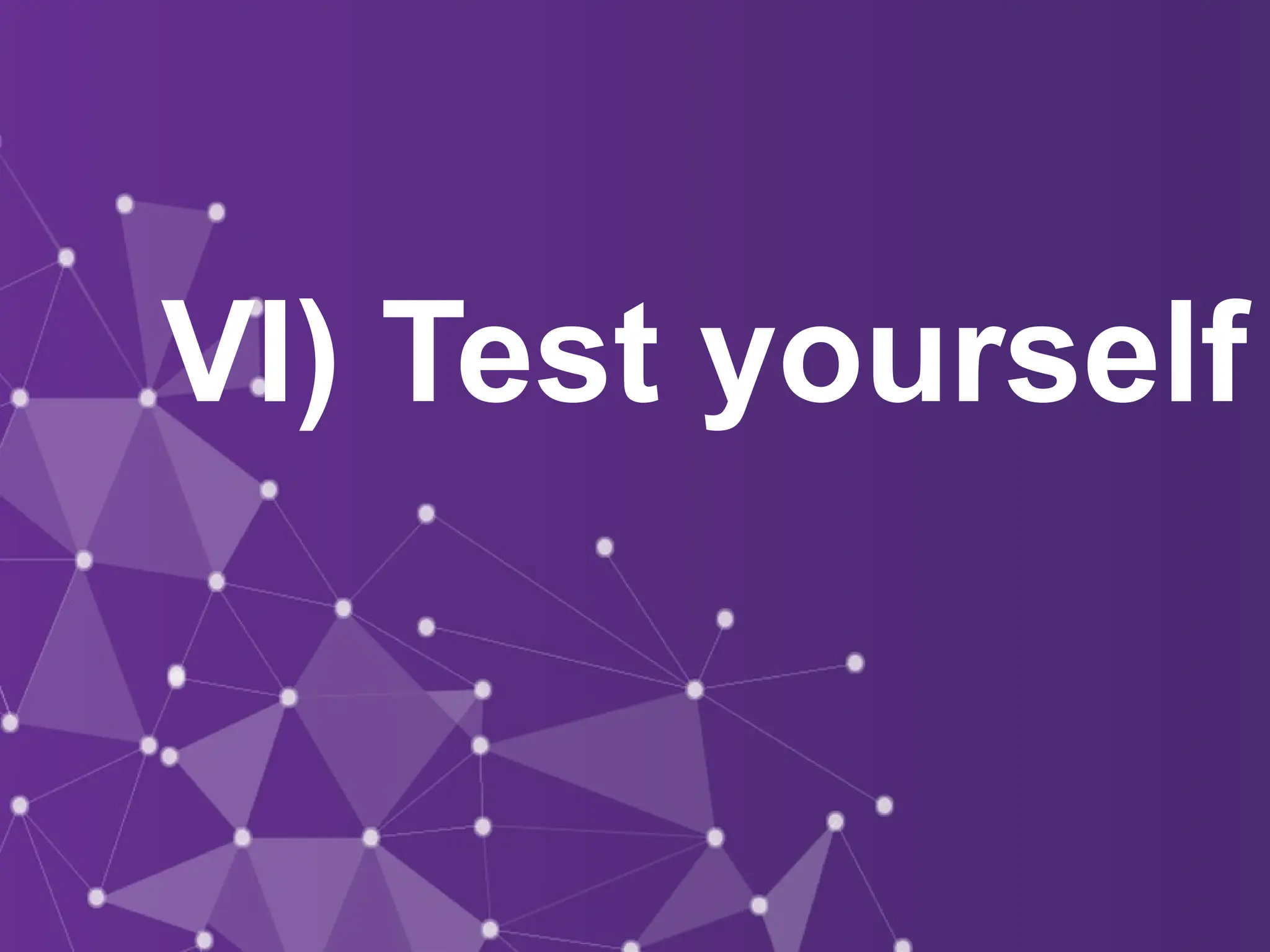 VI) Test yourself
 