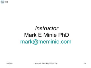instructor Mark E Minie PhD [email_address]   bio 1.0 