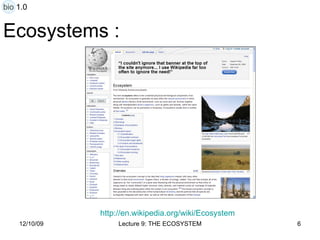 Ecosystems : http:// en.wikipedia.org/wiki/Ecosystem bio 1.0 