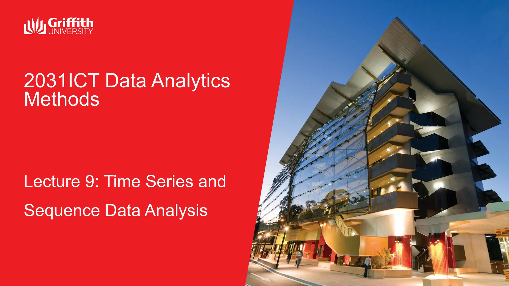 2031ICT Data Analytics
Methods
Lecture 9: Time Series and
Sequence Data Analysis
 