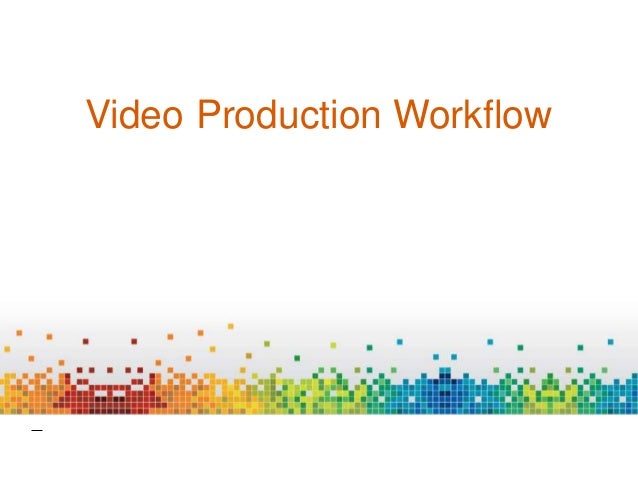 production workflow lecture 9 production workflow production workflow lecture 9 production workflow