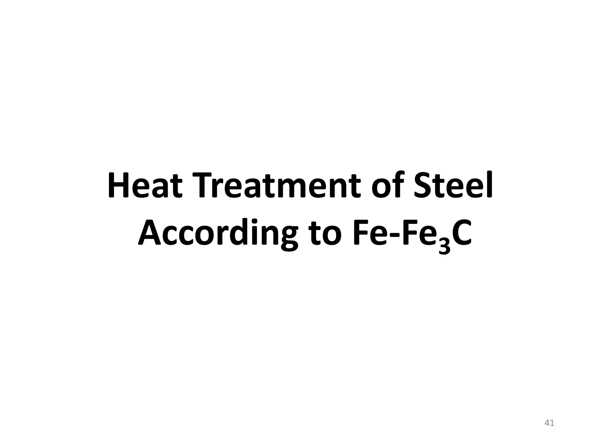 Heat Treatment of Steel
According to Fe-Fe3C
41
 
