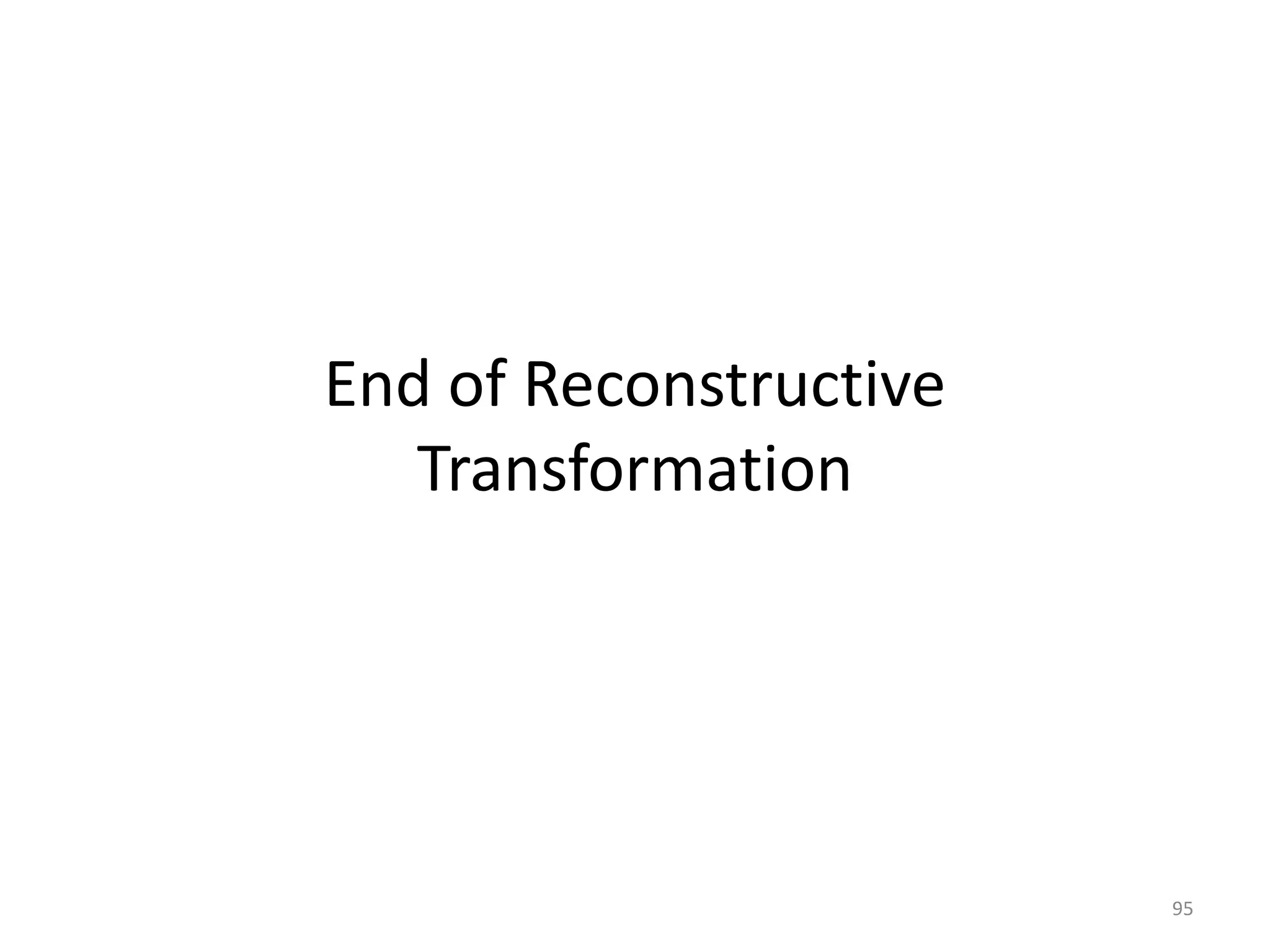 End of Reconstructive
Transformation
95
 