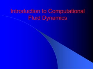 Introduction to Computational
Fluid Dynamics
 