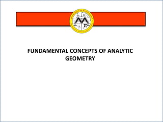 FUNDAMENTAL CONCEPTS OF ANALYTIC
GEOMETRY
 