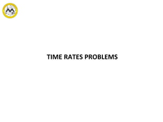 TIME RATES PROBLEMS
 