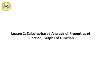 Lesson 2: Calculus-based Analysis of Properties of
Function; Graphs of Function
 