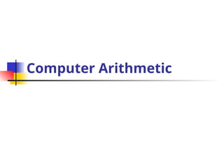 Computer Arithmetic
 