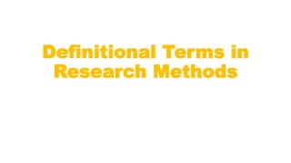 Lecture definitional terms in research methods | PPTX