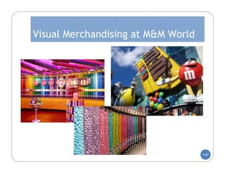 Visual Merchandising at M&M World




                                    5-83
 