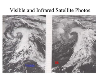 Visible and Infrared Satellite Photos
Visible
IR
 