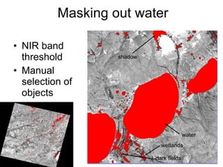 Masking out water NIR band threshold Manual selection of objects shadow water wetlands dark fields 