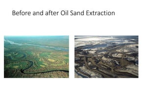 Before and after Oil Sand Extraction
 
