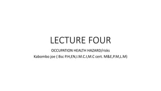 LECTURE FOUR OCCUPATION HEALTH HAZARDS.pptx