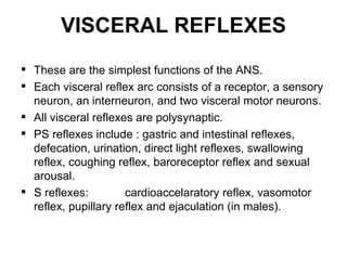 VISCERAL REFLEX ARCS




                                                                                   35
*e.g. “ente...