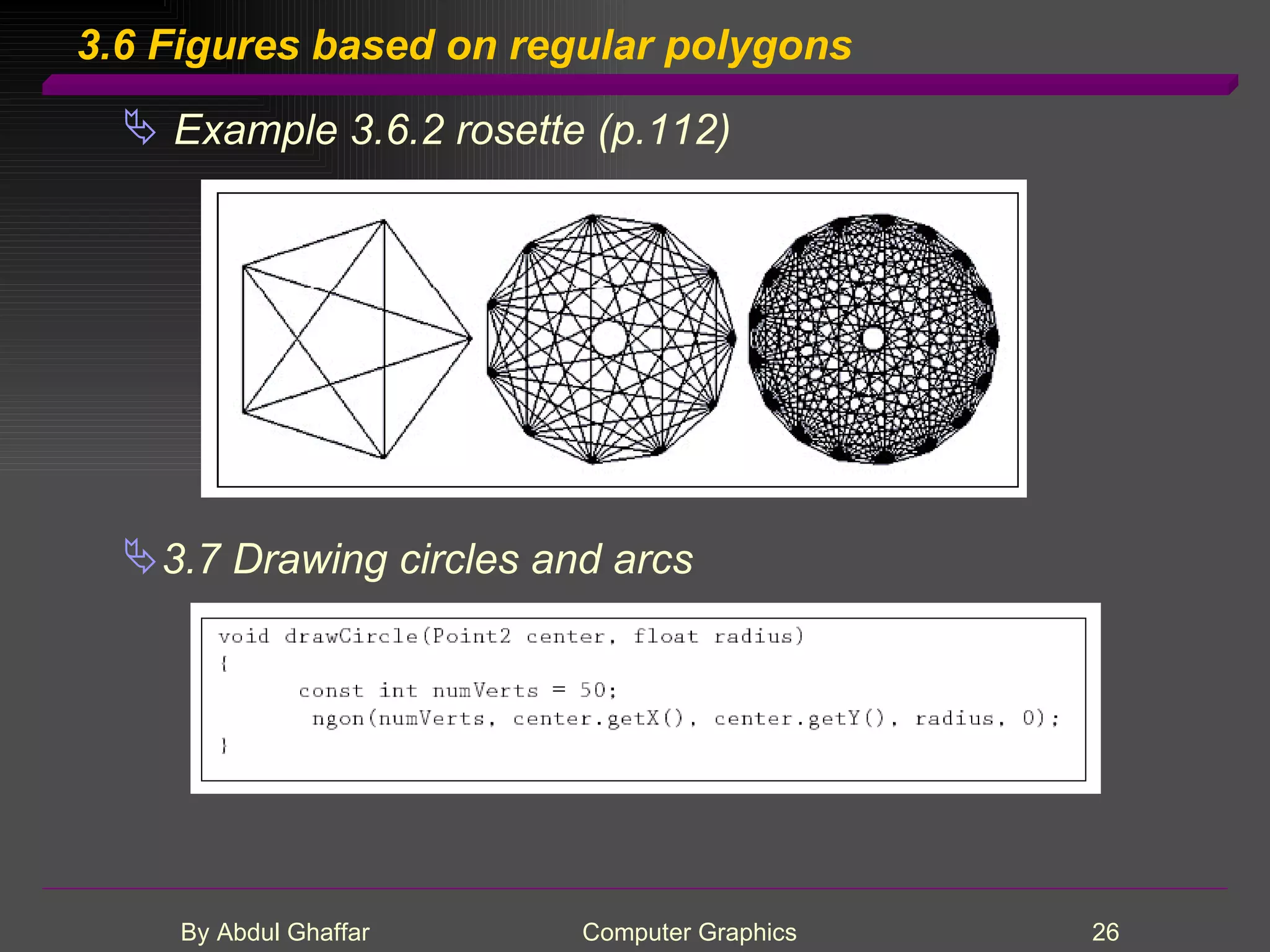3.6 Figures based on regular polygons Example 3.6.2 rosette (p.112) 3.7 Drawing circles and arcs 