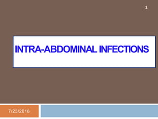 INTRA-ABDOMINALINFECTIONS
7/23/2018
1
 