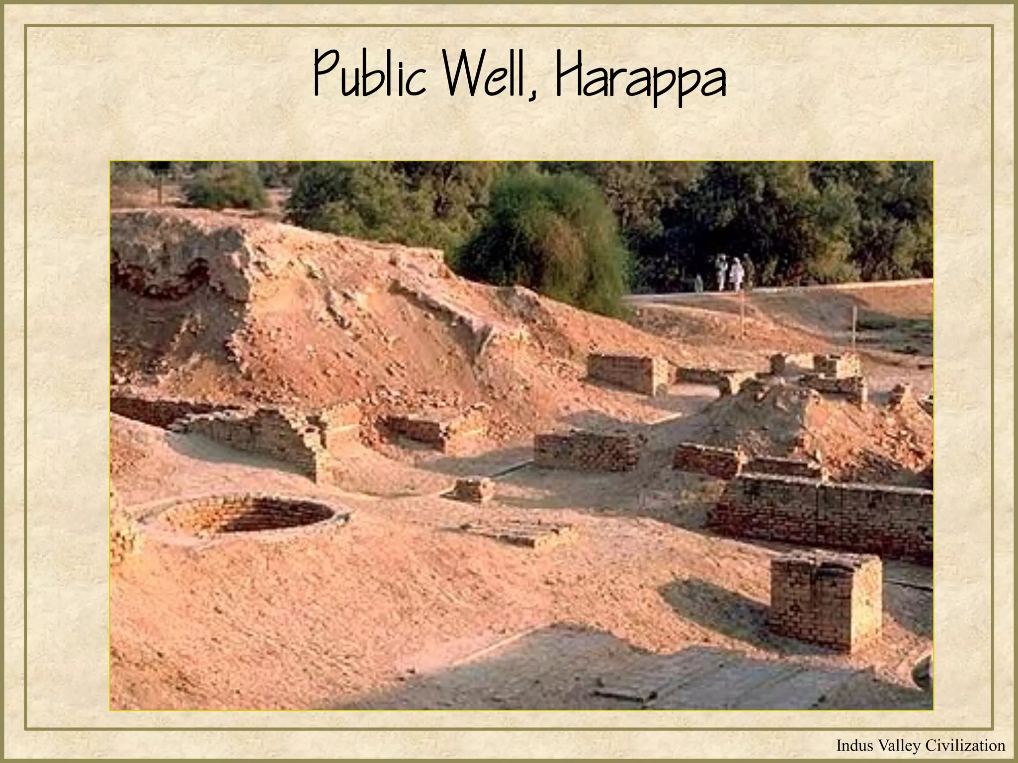 Indus Valley Civilization
Public Well, Harappa
 