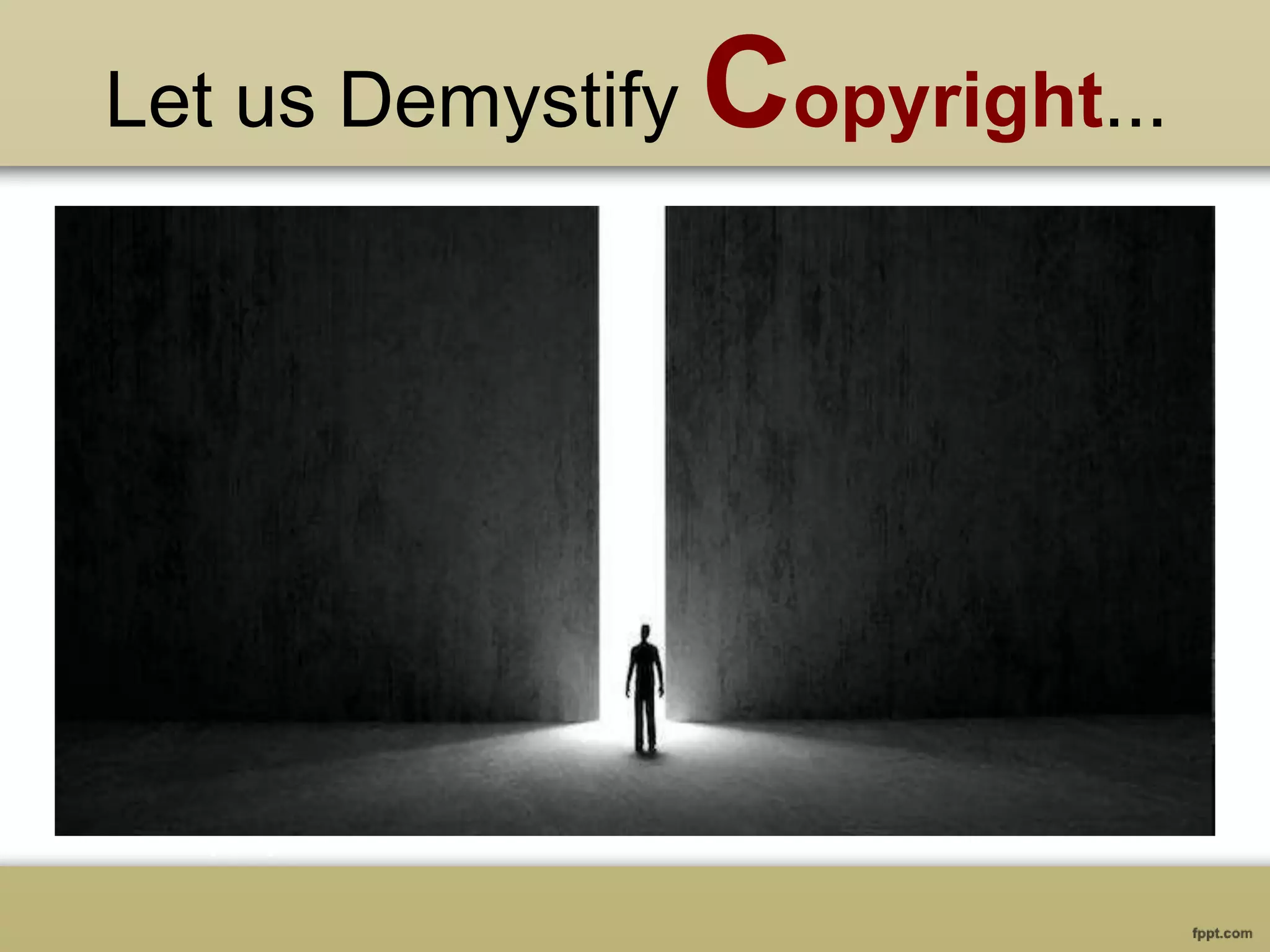 Let us Demystify Copyright...
 