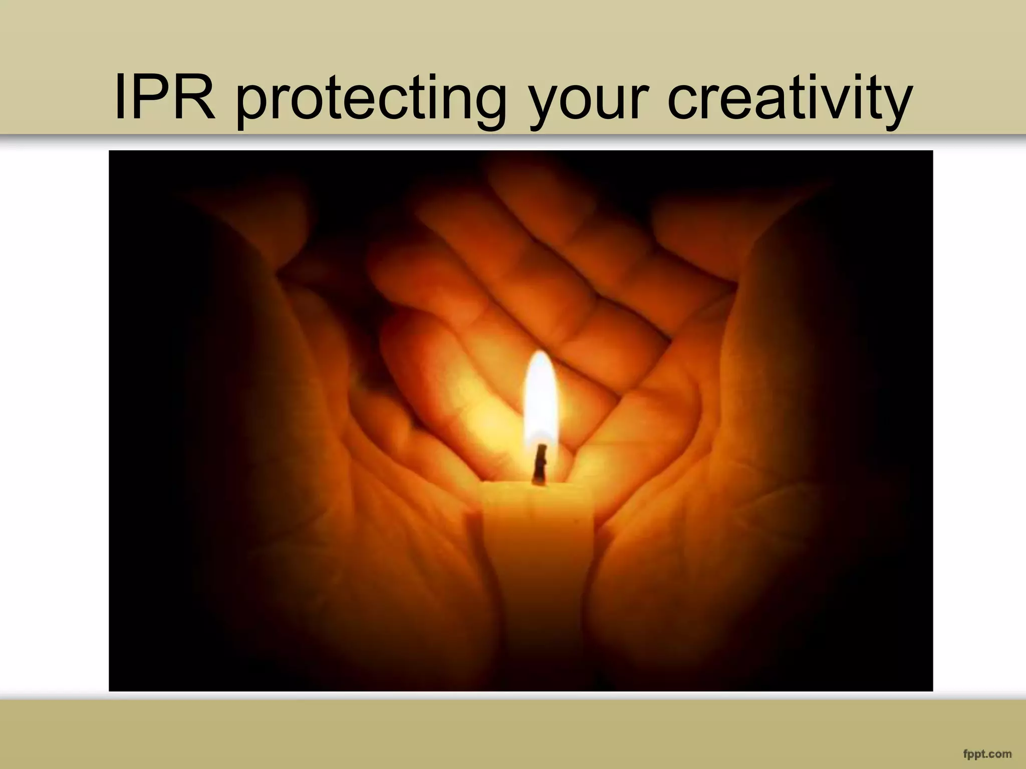 IPR protecting your creativity
 