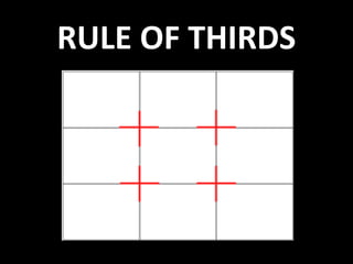 RULE OF THIRDS
 